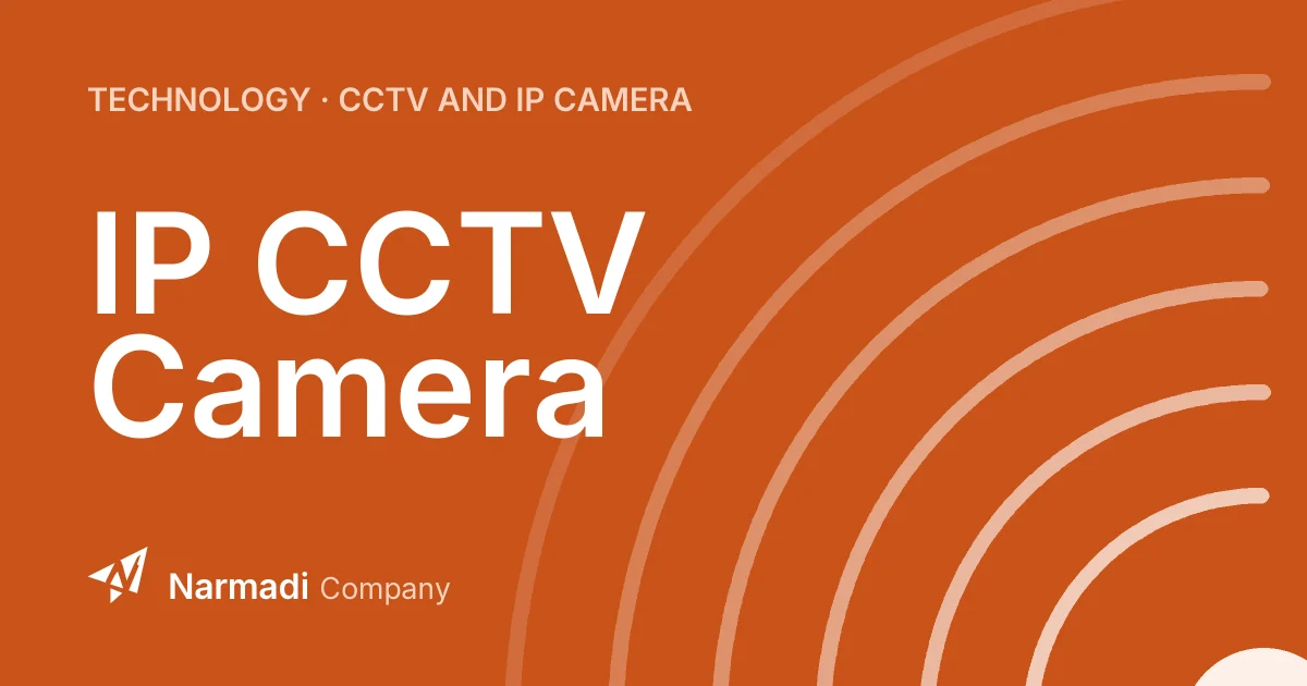 What is an IP CCTV Camera? How it Works and Its Advantages