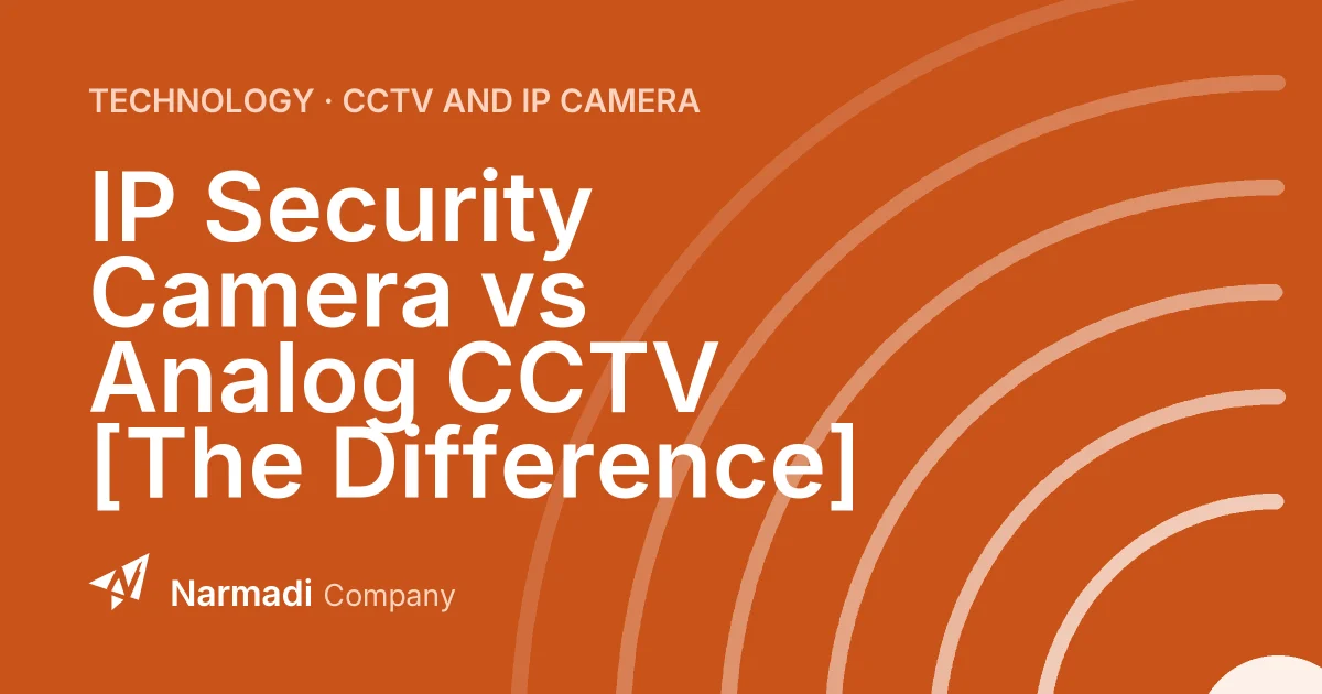 IP Security Camera vs Analog CCTV [The Difference]