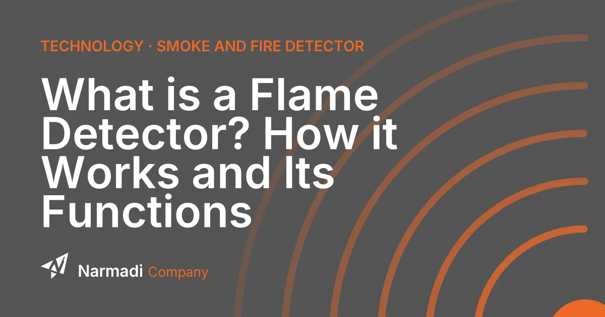 What is a Flame Detector? How it Works and Its Functions