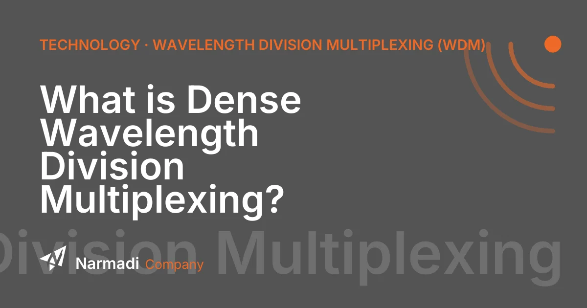What is Dense Wavelength Division Multiplexing?