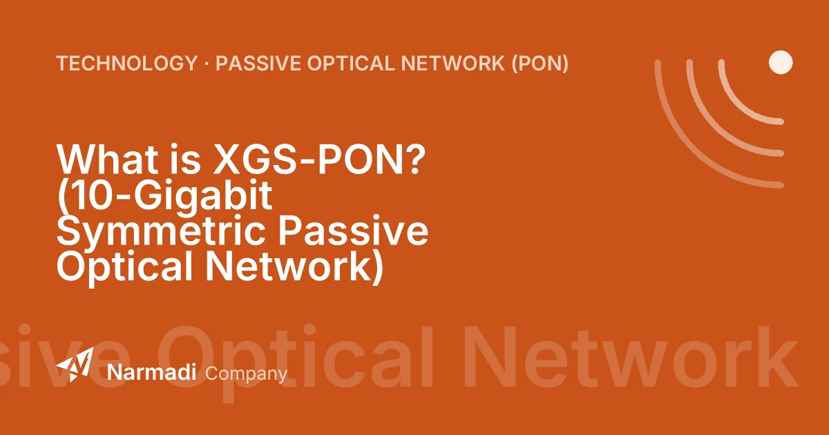 What is XGS-PON? (10-Gigabit Symmetric Passive Optical Network)