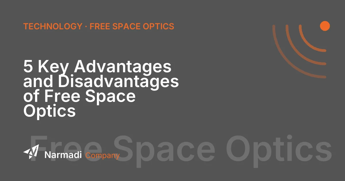 5 Key Advantages and Disadvantages of Free Space Optics