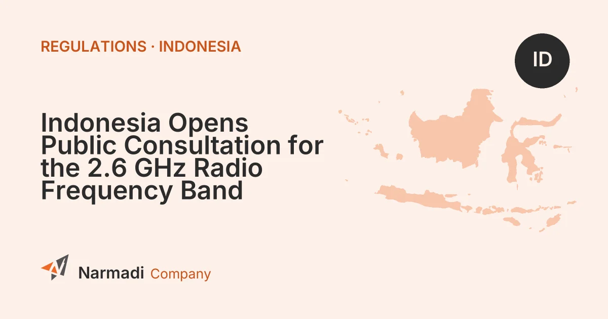 Indonesia Opens Public Consultation for the 2.6 GHz Radio Frequency Band Regulation