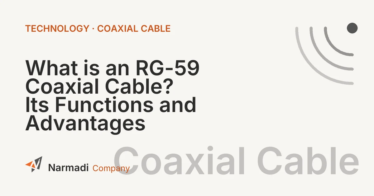 What is an RG-59 Coaxial Cable? Its Functions and Advantages