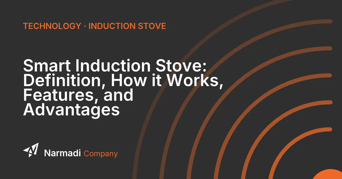 Smart Induction Stove: Definition, How it Works, Features, and Advantages