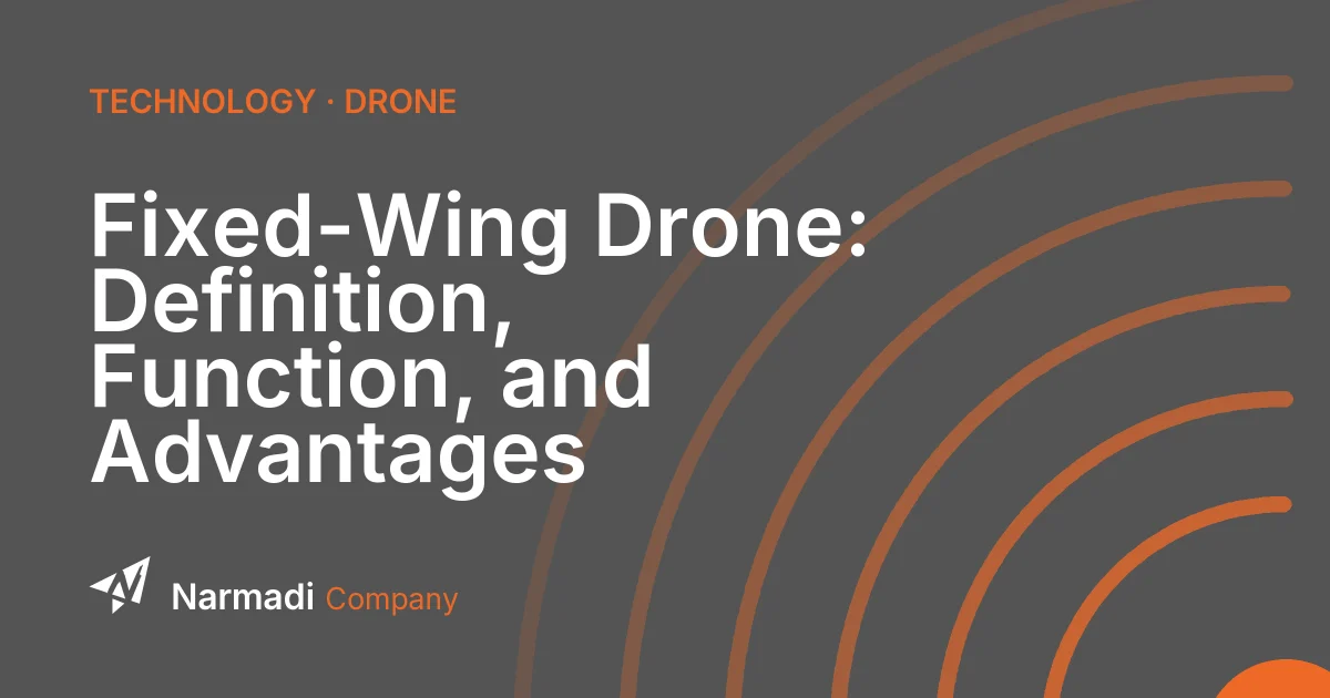 Fixed-Wing Drone: Definition, Function, and Advantages