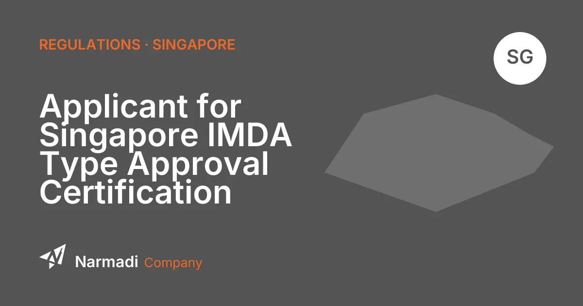 Applicant for Singapore IMDA Type Approval Certification