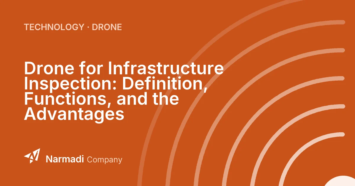Drone for Infrastructure Inspection: Definition, Functions, and the Advantages