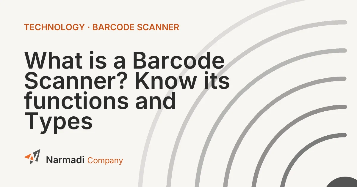 What is a Barcode Scanner? Know its functions and Types