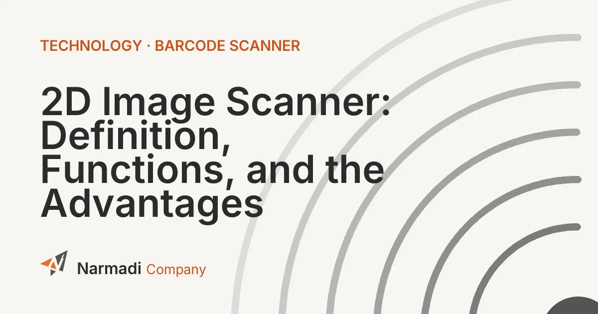 2D Image Scanner: Definition, Functions, and the Advantages