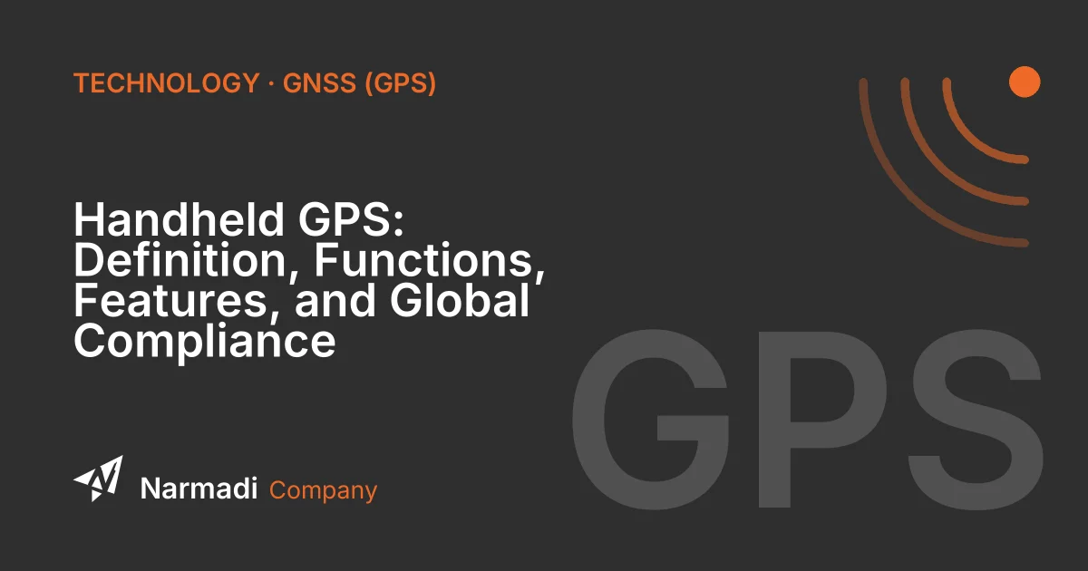 Handheld GPS: Definition, Functions, Features, and Global Compliance