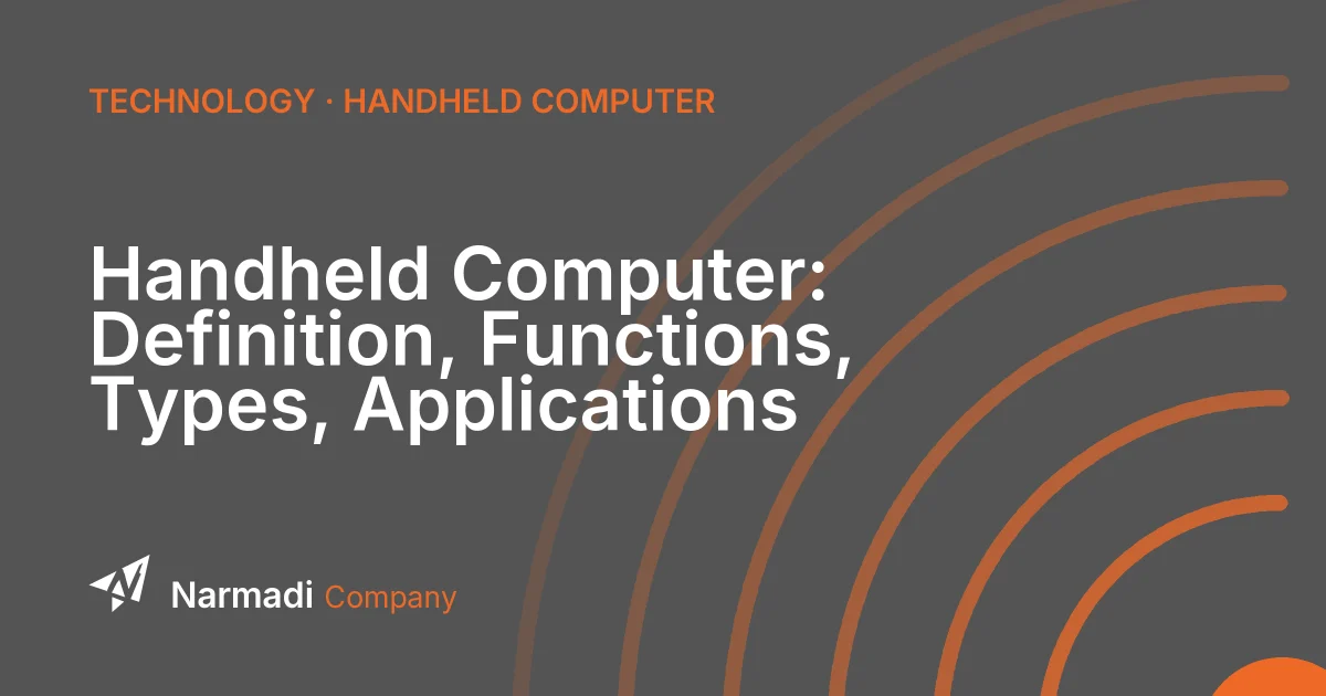 Handheld Computer: Definition, Functions, Types, Applications