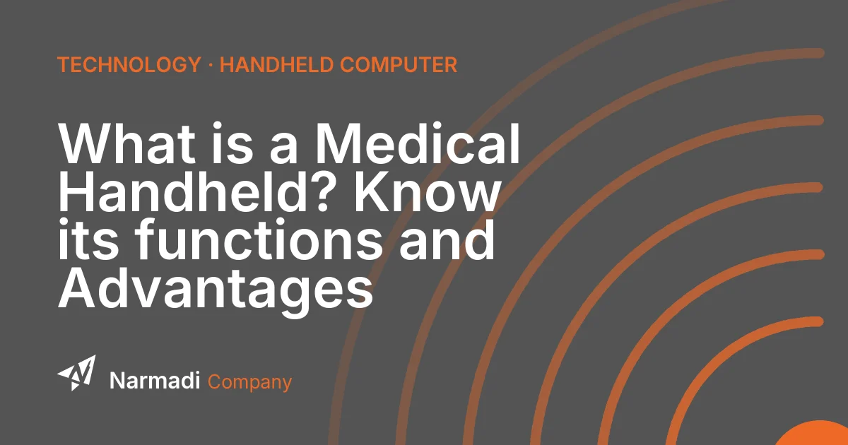 What is a Medical Handheld? Know its functions and Advantages