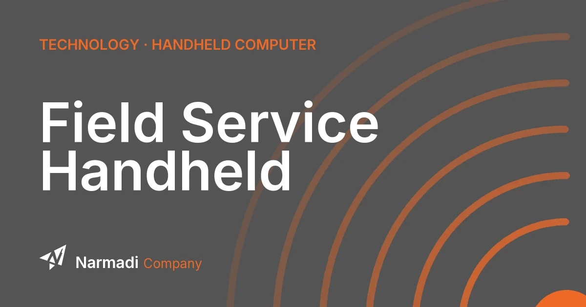 Field Service Handheld: Definition, Functions, and the Advantages