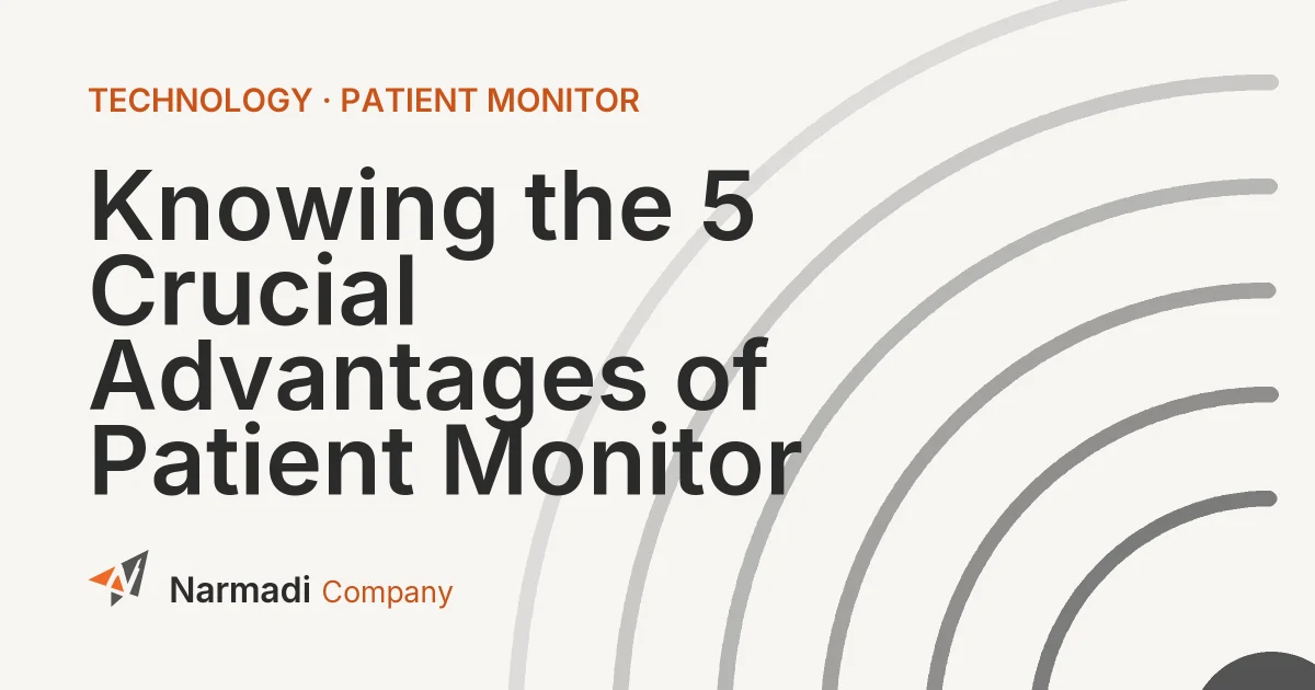Knowing the 5 Crucial Advantages of Patient Monitor