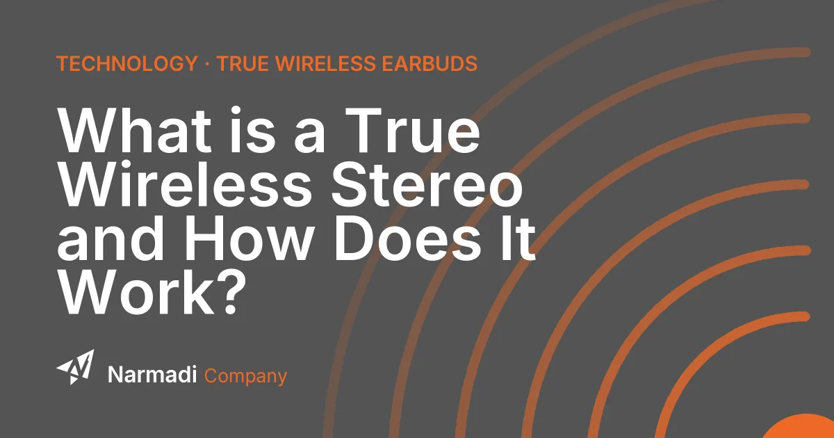 What is a True Wireless Stereo and How Does It Work?