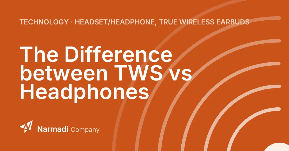 The Difference between TWS vs Headphones