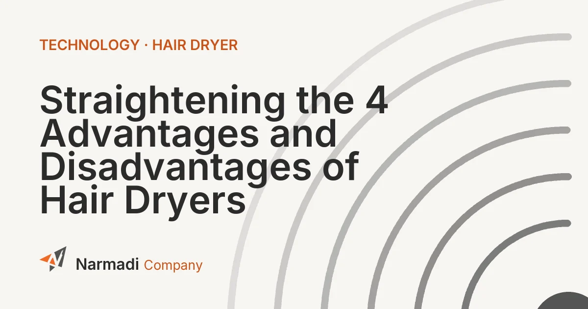 Straightening the 4 Advantages and Disadvantages of Hair Dryers