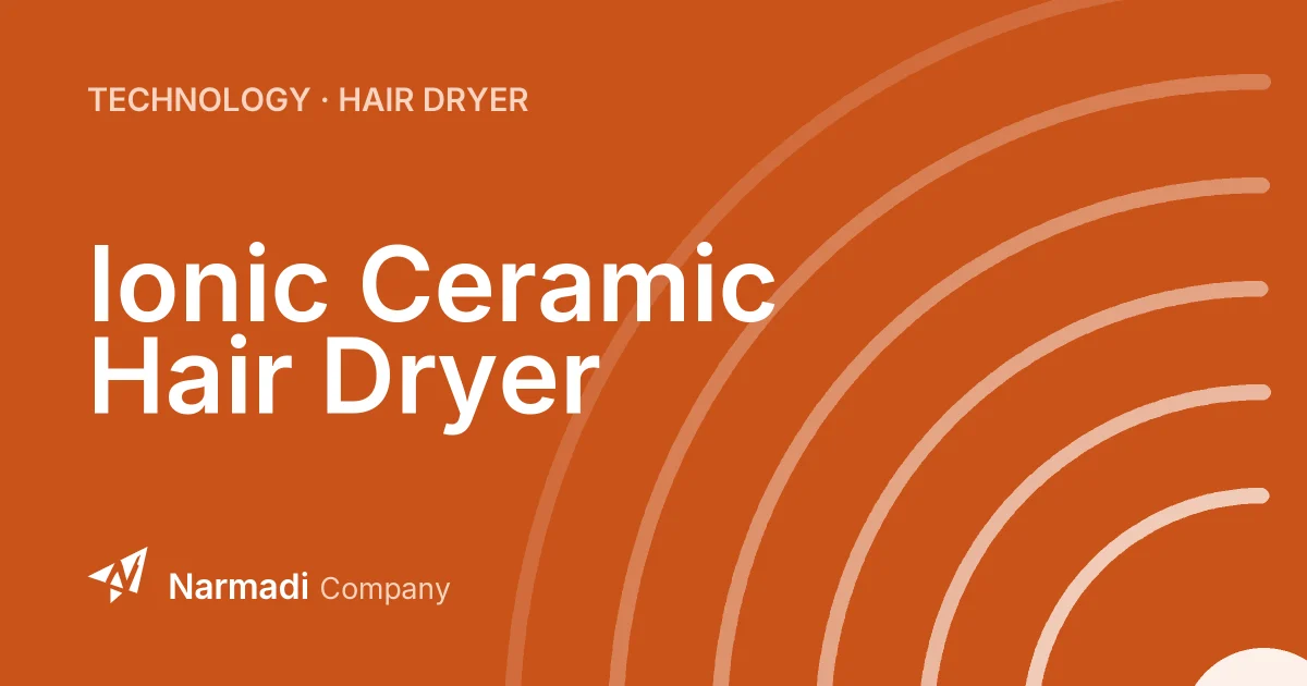 What is an Ionic Ceramic Hair Dryer?