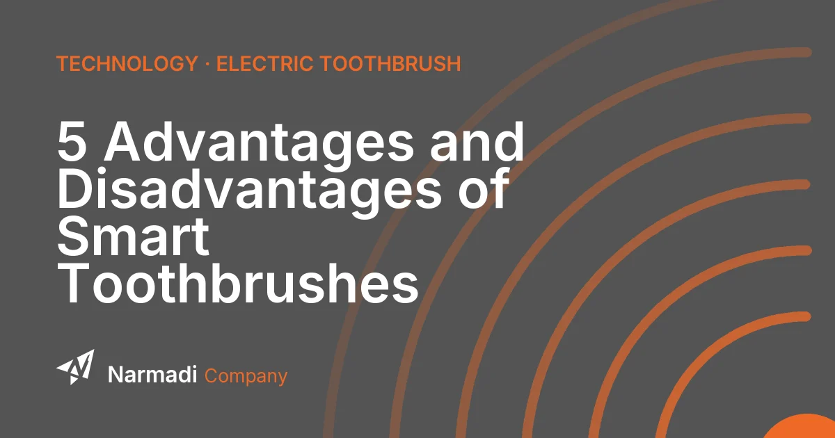 5 Advantages and Disadvantages of Smart Toothbrushes
