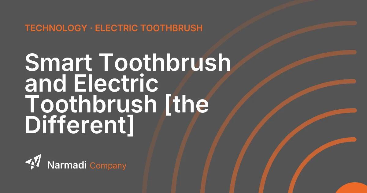 Smart Toothbrush and Electric Toothbrush [the Different]