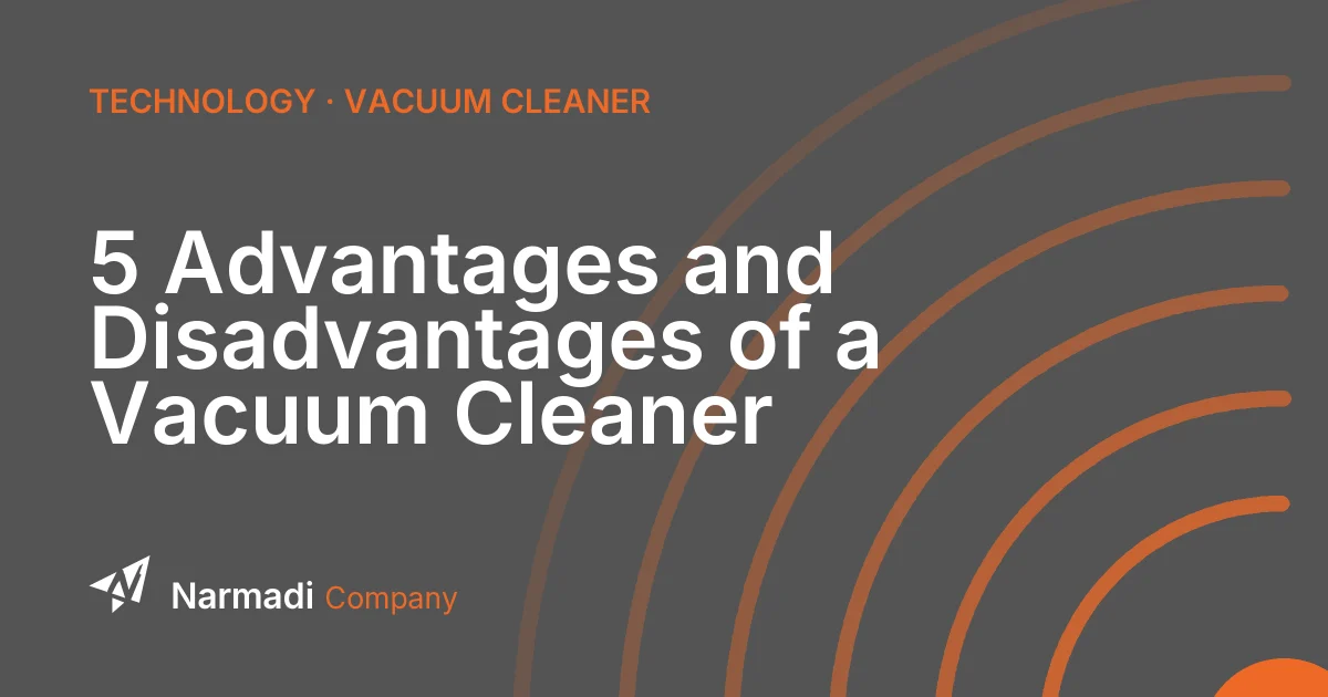 5 Advantages and Disadvantages of a Vacuum Cleaner
