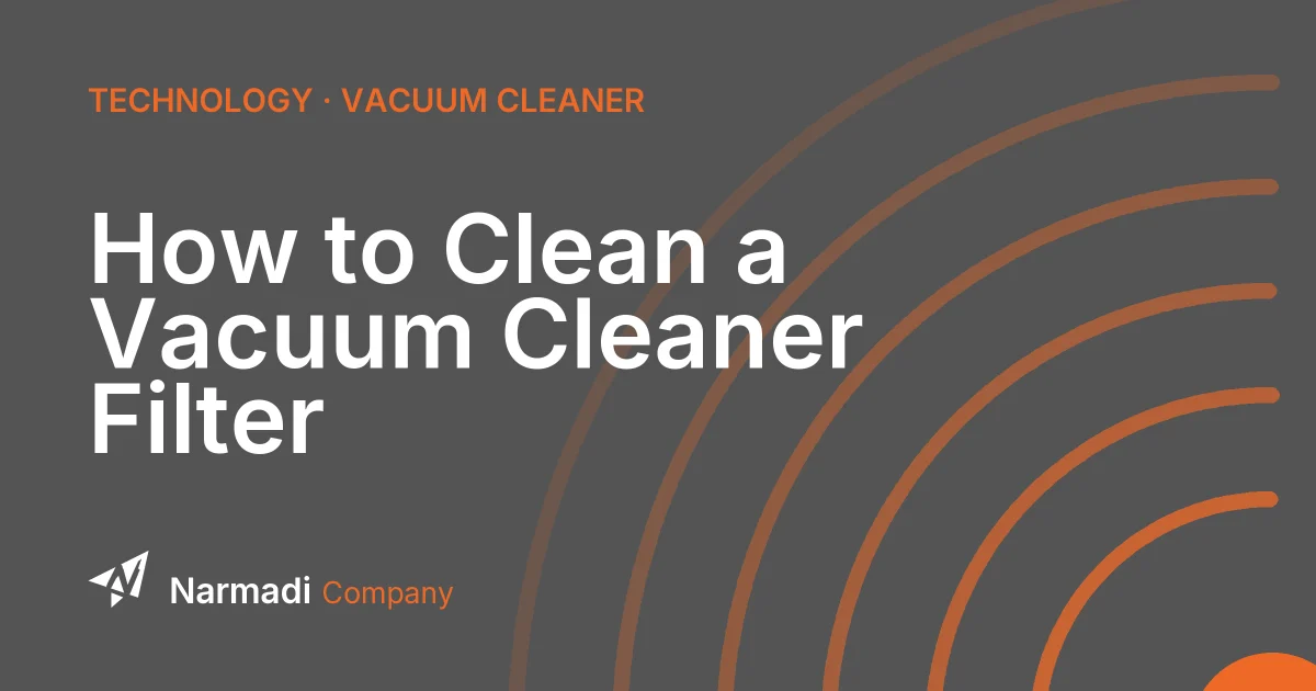 How to Clean a Vacuum Cleaner Filter