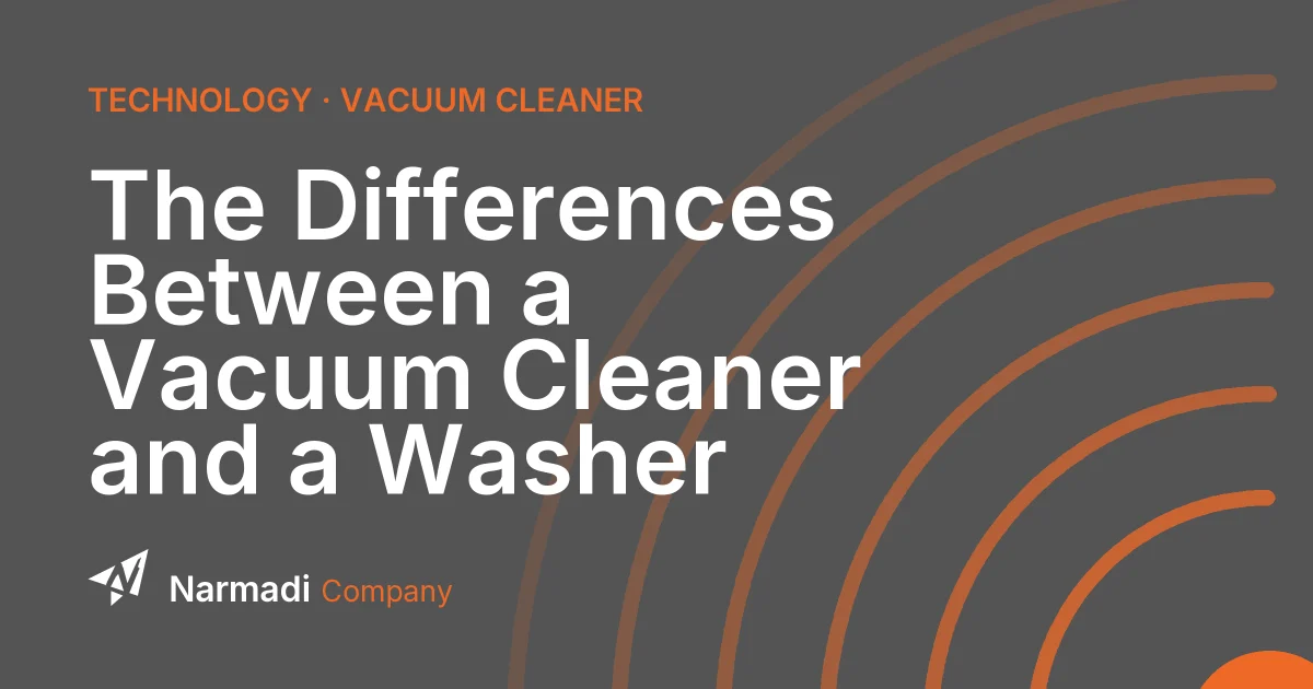 The Differences Between a Vacuum Cleaner and a Washer