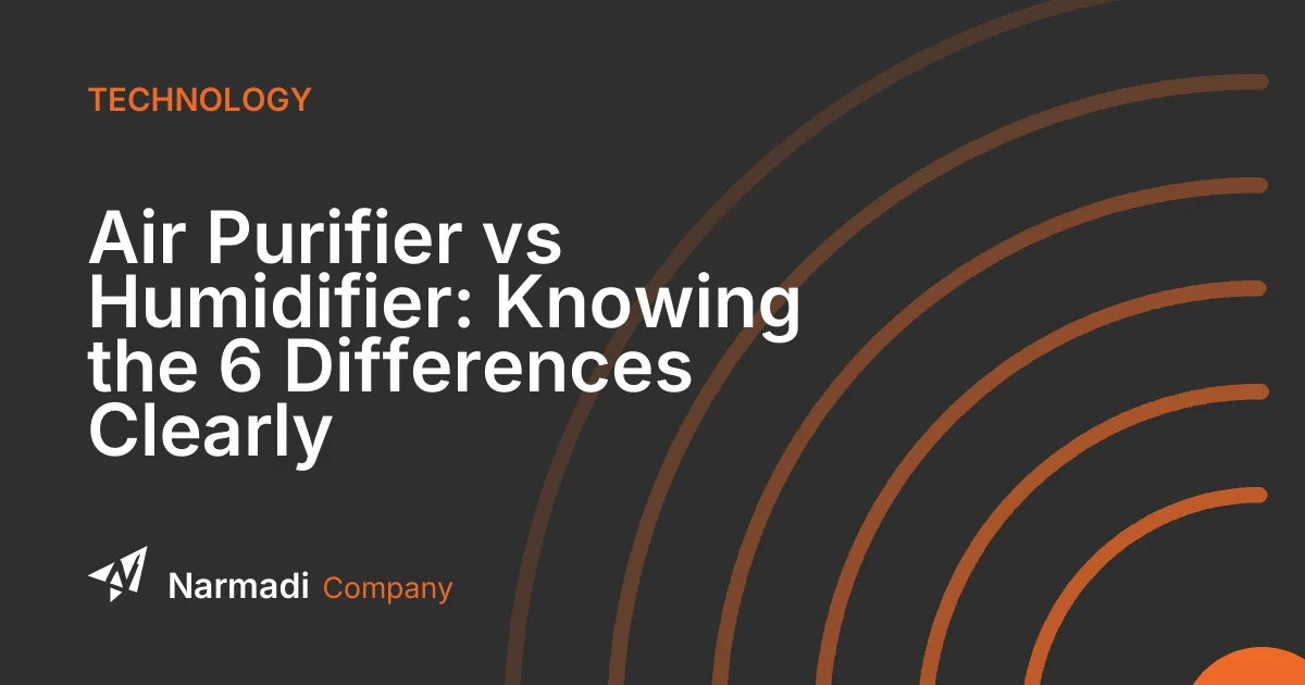 Air Purifier vs Humidifier: Knowing the 6 Differences Clearly
