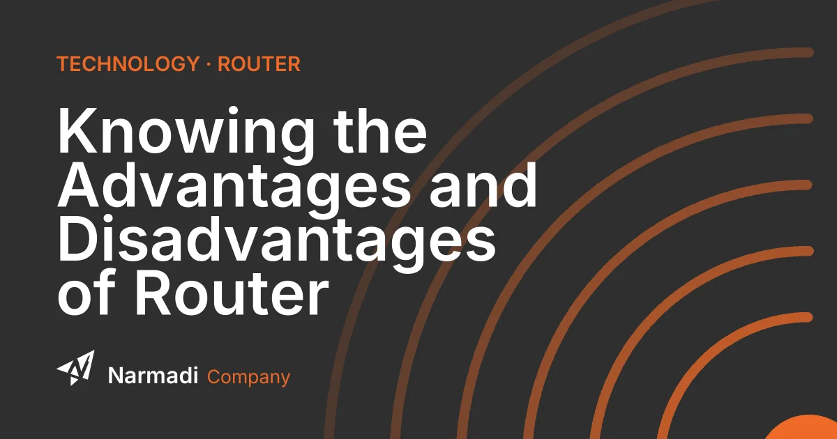 Knowing the Advantages and Disadvantages of Router
