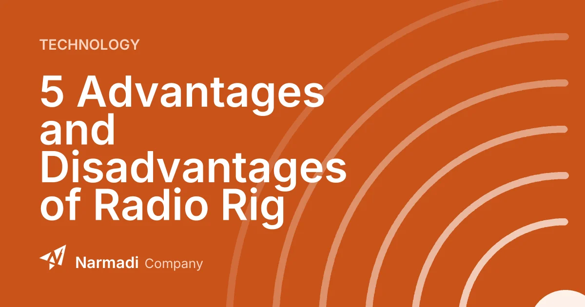 5 Advantages and Disadvantages of Radio Rig