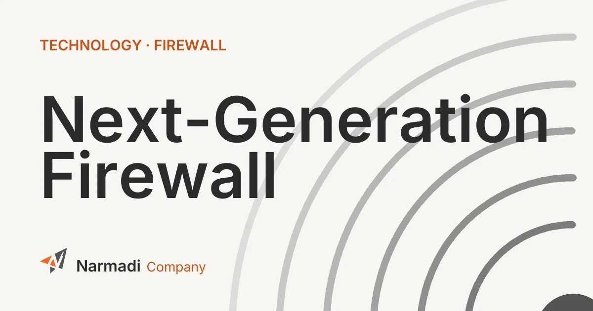 What is Next-Generation Firewall? Learn Its Functions and Advantages