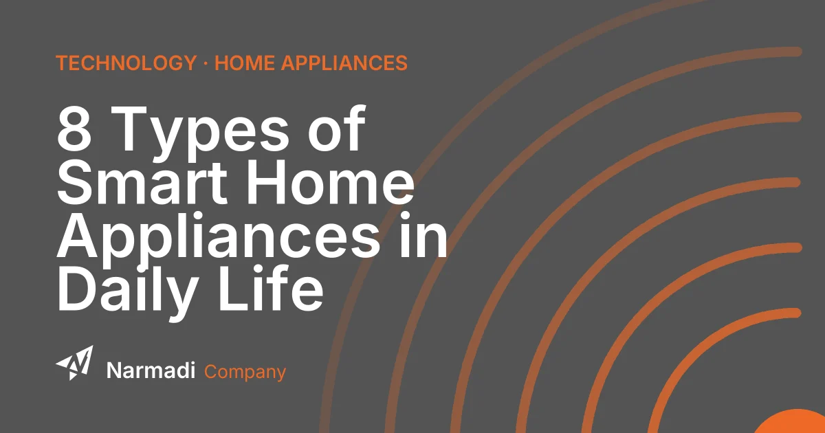 8 Types of Smart Home Appliances in Daily Life