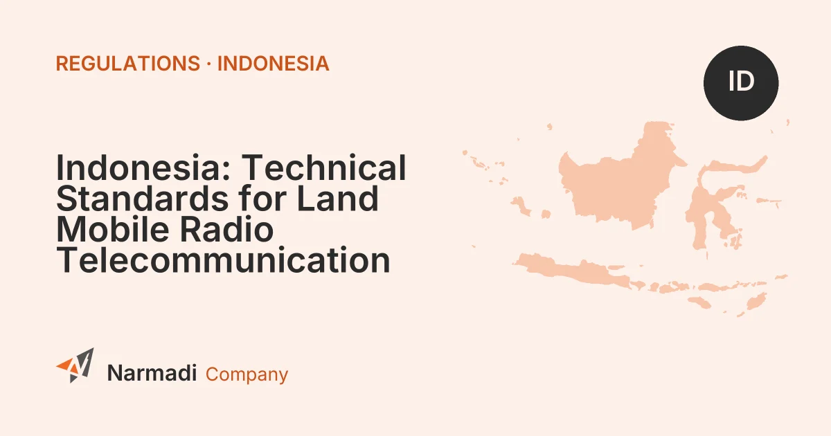 Indonesia: Technical Standards for Land Mobile Radio Telecommunication Devices