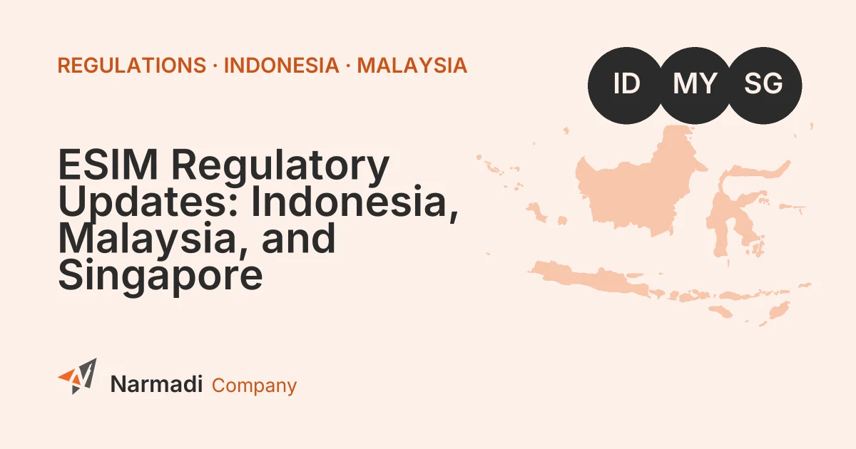ESIM Regulatory Updates: Indonesia, Malaysia, and Singapore 