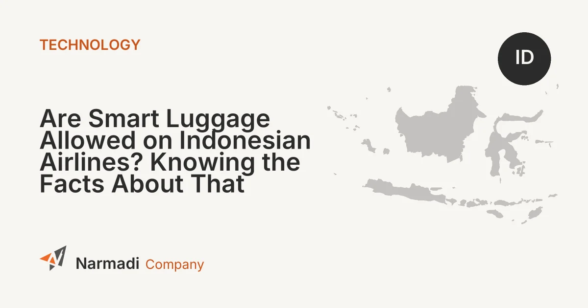 Are Smart Luggage Allowed on Indonesian Airlines? Knowing the Facts About That
