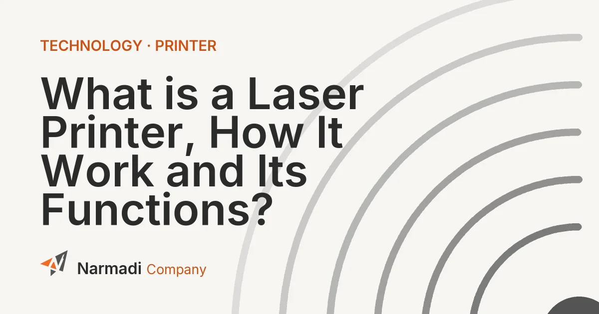 What is a Laser Printer, How It Work and Its Functions?