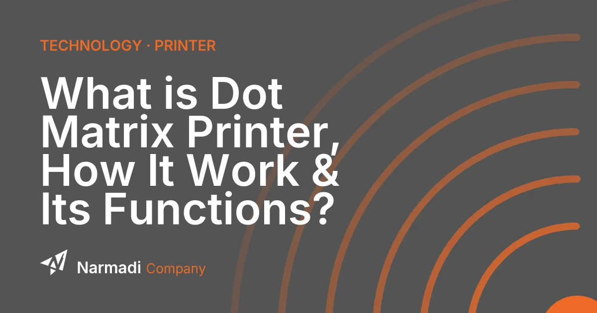 What is Dot Matrix Printer, How It Work & Its Functions?