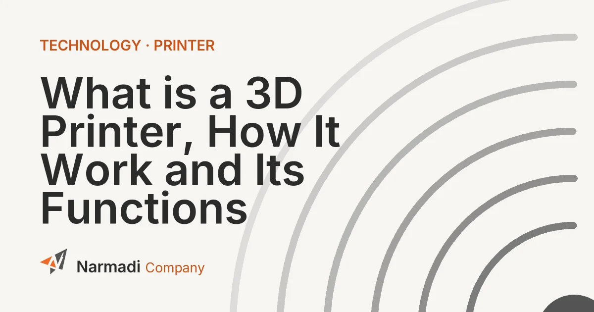 What is a 3D Printer, How It Work and Its Functions