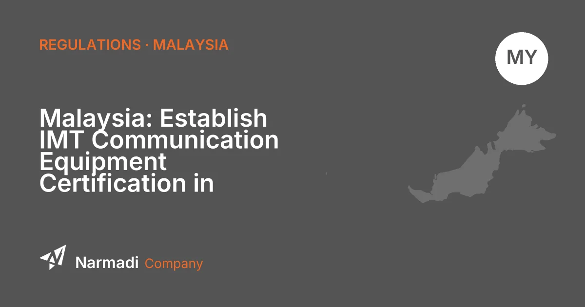Malaysia: Establish IMT Communication Equipment Certification in Frequency Bands B31, B39, and N79 