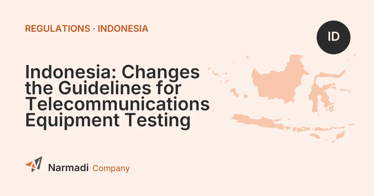 Indonesia: Changes the Guidelines for Telecommunications Equipment Testing
