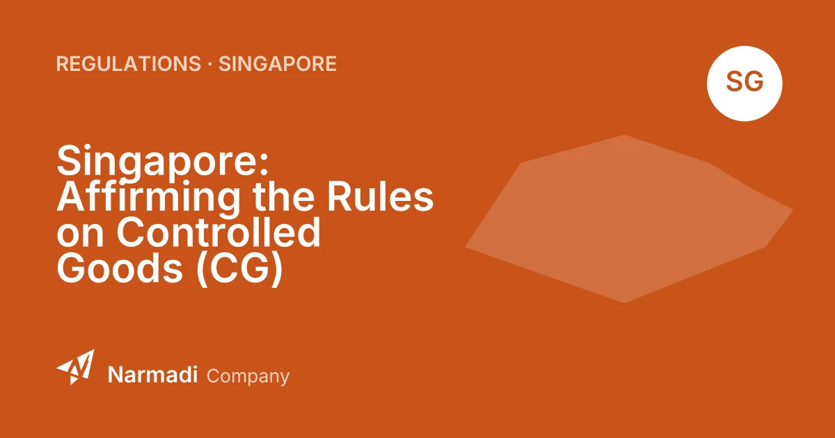 Singapore: Affirming the Rules on Controlled Goods (CG)
