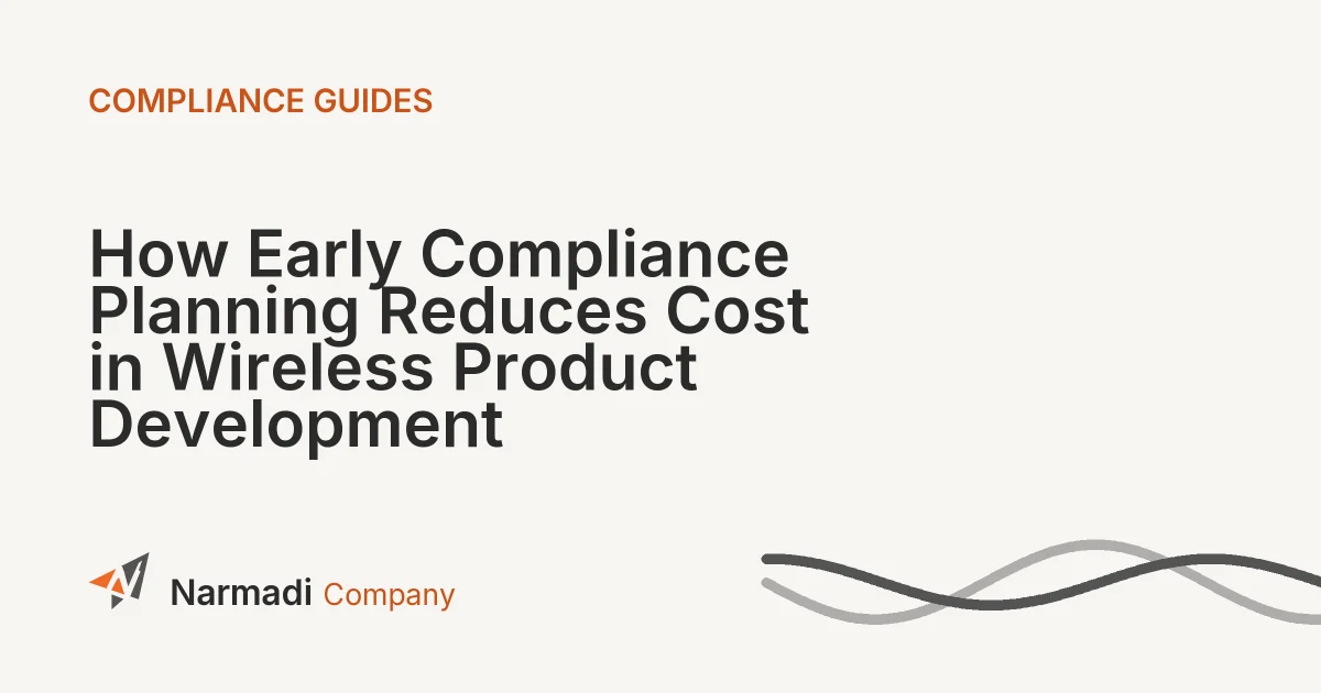 How Early Compliance Planning Reduces Cost in Wireless Product Development