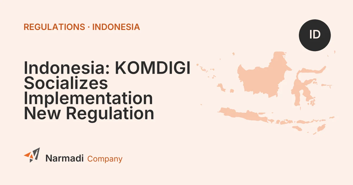 Indonesia: KOMDIGI Socializes Implementation New Regulation
