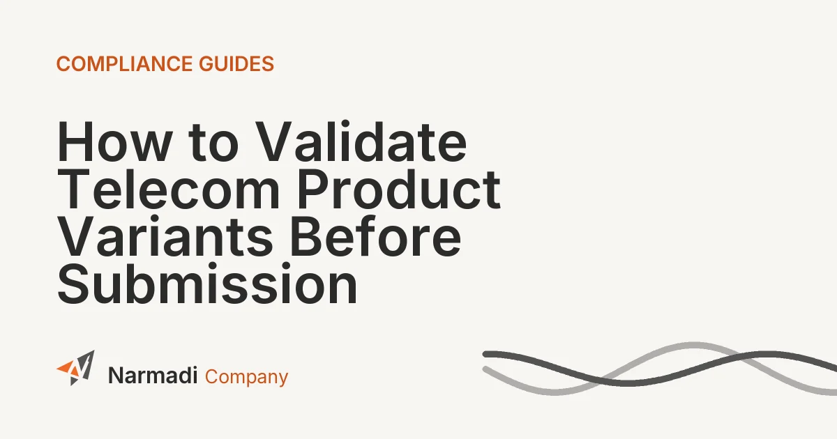 How to Validate Telecom Product Variants Before Submission
