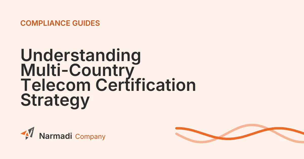 Understanding Multi-Country Telecom Certification Strategy