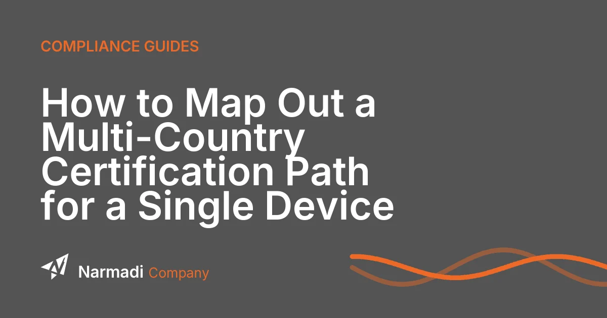 How to Map Out a Multi-Country Certification Path for a Single Device