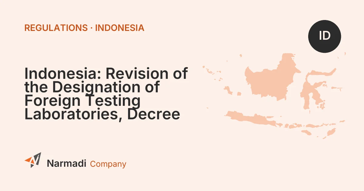 Indonesia: Revision of the Designation of Foreign Testing Laboratories, Decree No. 43 of 2026