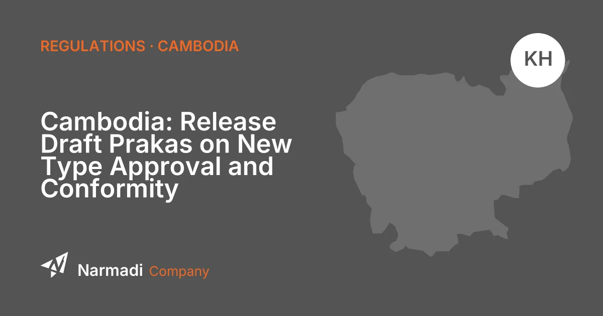 Cambodia: Release Draft Prakas on New Type Approval and Conformity Assessment 