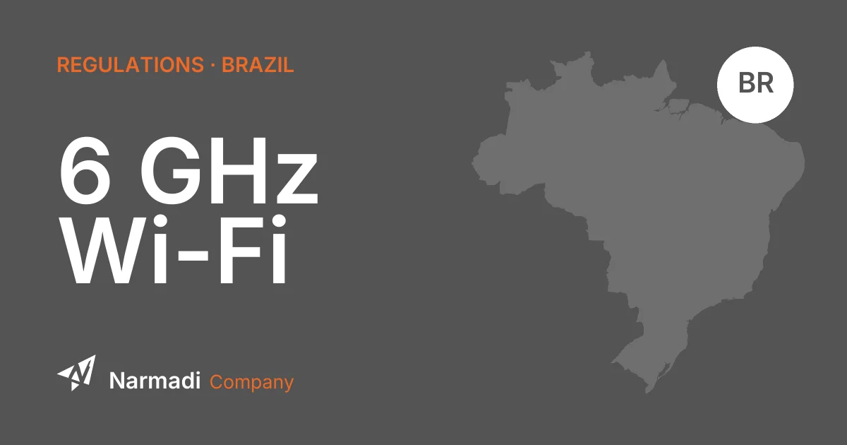Brazil’s New 6 GHz Wi-Fi Rules: ANATEL Spectrum Changes & Compliance